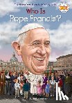 Spinner, Stephanie, Who HQ - Who Is Pope Francis?
