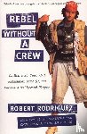 Rodriguez, Robert - Rebel without a Crew
