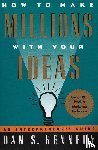 Kennedy, Dan S. - How to Make Millions with Your Ideas