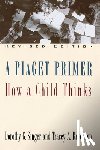 Singer, Dorothy G., Revenson, Tracey A. - A Piaget Primer