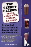 Wilbur, Todd - Top Secret Recipes--Sodas, Smoothies, Spirits, & Shakes