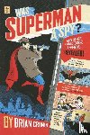 Cronin, Brian - Was Superman a Spy?