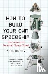 Bizony, Piers - HT BUILD YOUR OWN SPACESHIP