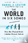 Levitin, Daniel J - Levitin, D: World in Six Songs