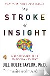 Taylor, Jill Bolte - Taylor, J: My Stroke of Insight