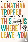 Tropper, Jonathan - This Is Where I Leave You