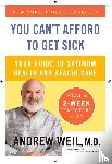 Weil, Andrew - You Can't Afford to Get Sick