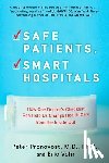 Pronovost, Peter (Peter Pronovost), Vohr, Eric (Eric Vohr) - Safe Patients, Smart Hospitals