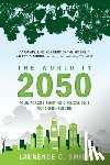 Smith, Laurence C. - The World in 2050