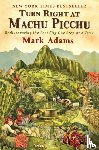Adams, Mark - Turn Right At Machu Picchu