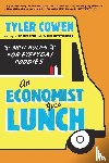 Cowen, Tyler - An Economist Gets Lunch