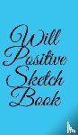 O'Sullivan, William - Will Positive Sketchbook