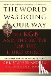 Andrew, Christopher - The World Was Going Our Way: The KGB and the Battle for the the Third World: Newly Revealed Secrets from the Mitrokhin Archive