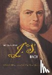 Eidam, Klaus - The True Life of Johann Sebastian Bach