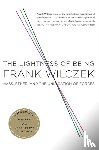 Wilczek, Frank - The Lightness of Being