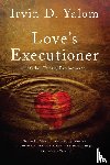 Yalom, Irvin D. - Love's Executioner