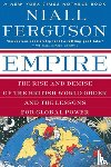 Ferguson, Niall - Empire: The Rise and Demise of the British World Order and the Lessons for Global Power