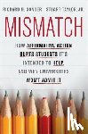 Sander, Richard - Mismatch: How Affirmative Action Hurts Students It's Intended to Help, and Why Universities Won't Admit It