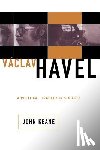 Keane, John - Vaclav Havel: A Political Tragedy in Six Acts