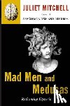 Mitchell, Juliet - Mad Men and Medusas: Reclaiming Hysteria