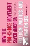 Page, Christina - How the Pro-Choice Movement Saved America: Freedom, Politics, and the War on Sex