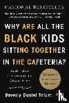 Tatum, Beverly Daniel - Why Are All the Black Kids Sitting Together in the Cafeteria?