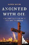 Dochuk, Darren - Anointed with Oil