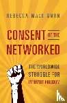 MacKinnon, Rebecca - Consent of the Networked
