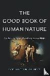 Schaik, Carel van, Michel, Kai - The Good Book of Human Nature