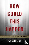 McMillan, Dan - How Could This Happen