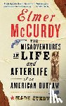 Svenvold, Mark - Elmer McCurdy: The Life and Afterlife of an American Outlaw