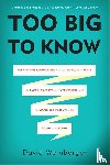 Weinberger, David - Too Big to Know