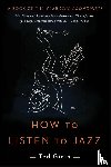 Gioia, Ted - How to Listen to Jazz