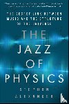 Stephon Alexander - The Jazz of Physics