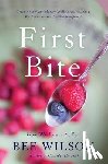 Wilson, Bee - First Bite: How We Learn to Eat