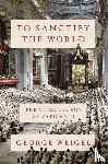 Weigel, George - To Sanctify the World