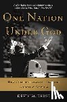 Kruse, Kevin M. - One Nation Under God: How Corporate America Invented Christian America