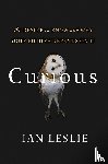 Leslie, Ian - Curious
