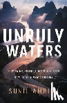 Sunil Amrith - Unruly Waters