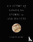 Murphy, Cait - A History of American Sports in 100 Objects