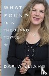 Williams, Dar - What I Found in a Thousand Towns