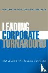 Slatter, Stuart (London Business School), Lovett, David (Alix Partners Ltd), Barlow, Laura (Alix Partners Ltd) - Leading Corporate Turnaround