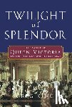 King, Greg - Twilight of Splendor: The Court of Queen Victoria During Her Diamond Jubilee Year
