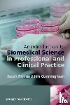 Pitt, Sarah J. (School of Pharmacy and Biomolecular Science), Cunningham, Jim (University Of Brighton) - An Introduction to Biomedical Science in Professional and Clinical Practice