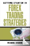 Archer, Michael D. - Getting Started in Forex Trading Strategies
