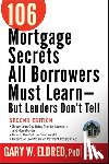 Eldred, Gary W. - 106 Mortgage Secrets All Borrowers Must Learn -- But Lenders Don't Tell
