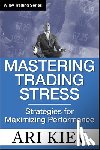 Kiev, Ari - Mastering Trading Stress