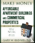 Eldred, Gary W. - Make Money with Affordable Apartment Buildings and Commercial Properties