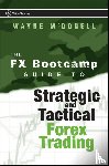 McDonell, Wayne - The FX Bootcamp Guide to Strategic and Tactical Forex Trading