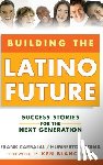 Carbajal, Frank, Medina, Humberto - Building the Latino Future